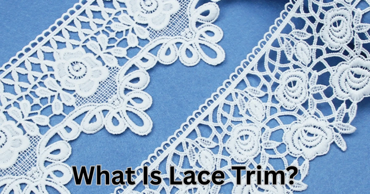 What Is Lace Trim? Types and Application in Garments